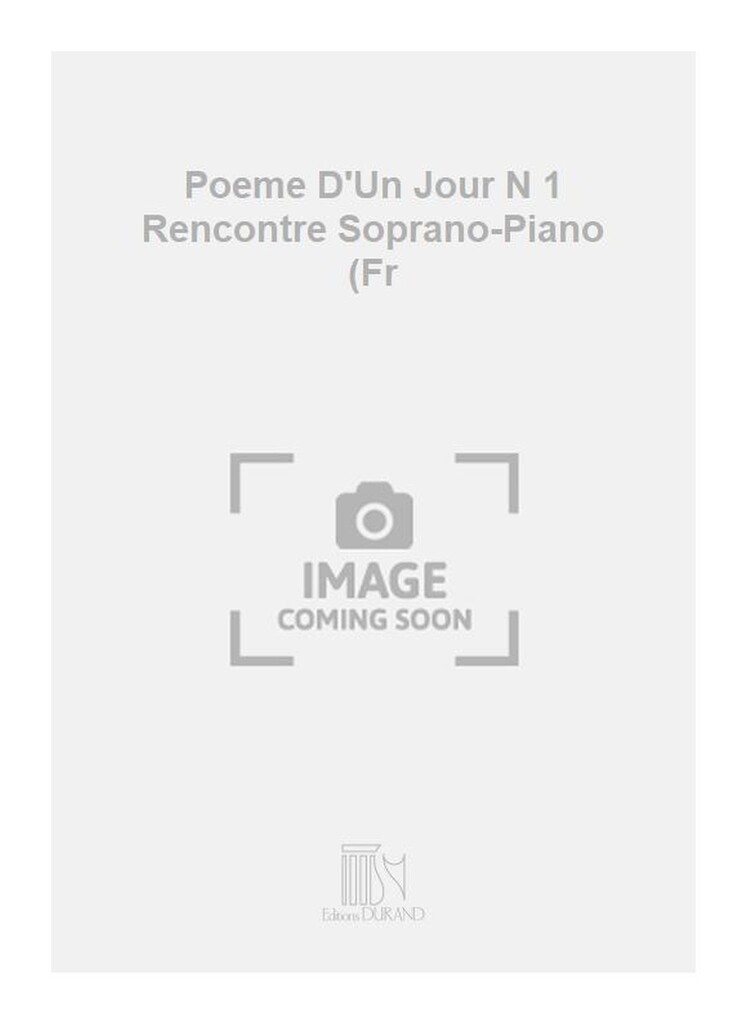 Poeme D'Un Jour N 1 Rencontre Soprano-Piano (Fr